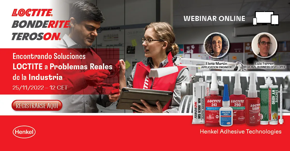 Webinar 'Encontrando soluciones LOCTITE a problemas reales de la industria.'